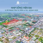 đất nền an điền phát trung tâm thị trấn la hà - đã có sổ - trực tiếp từ cđt