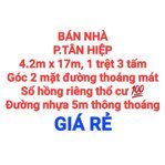 BÁN NHÀ TÂN HIỆP, 1 TRỆT 3 TẤM, 2 MẶT ĐƯỜNG NHỰA 5m THÔNG, SỔ HỒNG THỔ CƯ