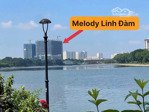 bán căn hộ cao cấp melody linh đàm hỗ trợ vay ls 0%/24 tháng, ck 1% giá 7x tiền vào tối đa 30%