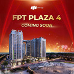 căn hộ fpt plaza 4 mở bán chính thức ngày 23/12/2024- quỹ hàng 250 căn cam kết 100% lấy được hàng ạ