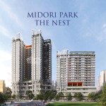 bán căn hộ the nest midori park - vị trí trung tâm, tiện ích chuẩn nhật, tiềm năng tăng giá