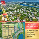 đất nền shop house - trục chính đáng đầu tư - 108m2 -6,x tỷ