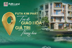 futa kim phát nơi an cư vững vàng, giá trị tăng trưởng theo hạ tầng