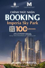 mở bán quỹ căn ngoại giao - imperia sky park số lượng có hạn, nhanh tay booking!