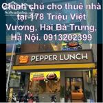 Chính chủ cho thuê nhà tại 178 Triệu Việt Vương, Hai Bà Trưng, Hà Nội. 0913202399