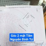 góc 2 mặt tiền đường 10m5 nguyễn đình tứ. s= 108m2 ngang 7.1m giá: 7 tỷ 50 triệu