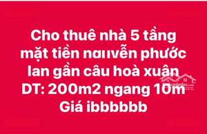 cho thuê nhà 5 tầng mặt tiền nguyễn phước lan ngang 10m gần cầu hoà xuân
