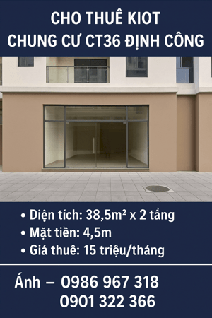  CHO THUÊ KIOT CHUNG CƯ CT36 ĐỊNH CÔNG – VỊ TRÍ ĐẸP, GIÁ TỐT 