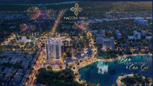 căn hộ hacom mall ninh thuận 1pn ,2pn ,3pn. vị trí vàng lõi tp.phan rang, sát quảng trường tphố