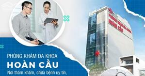 Phòng khám Hoàn Cầu: Địa chỉ chăm sóc sức khỏe toàn diện