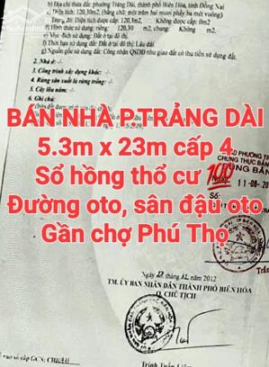 BÁN NHÀ TRẢNG DÀI, SỔ HỒNG THỔ CƯ, ĐƯỜNG OTO, SÂN OTO GẦN CHỢ PHÚ THỌ