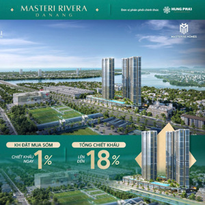 masteri rivera danang - chiết khấu 18% - hỗ trợ lãi xuất 30 tháng - miễn phí dịch vụ 3 năm.