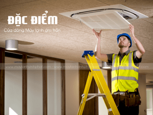 Điều hòa âm trần và sự phù hợp với mọi loại hình không gian. Lắp đặt hoàn hảo?
