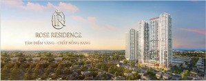 mở bán căn hộ cao cấp rose residence - đối diện aeon mall - giá chỉ từ 1,5x tỷ - trả trước từ 450tr