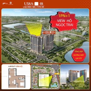không phải căn 1n+1 rẻ nhất nhưng là căn đẹp nhất - tầng trung- view hồ ngọc trai - chỉ 3.2 tỷ