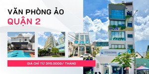 cho thuê văn phòng ảo quận 2, tp thủ đức, tp. hcm - địa chỉ đăng ký kinh doanh chỉ từ 395k/ tháng