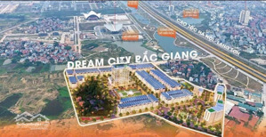 dream city bắc giang siêu phẩm khu đô thị đáng sống tại trung tâm thành phố