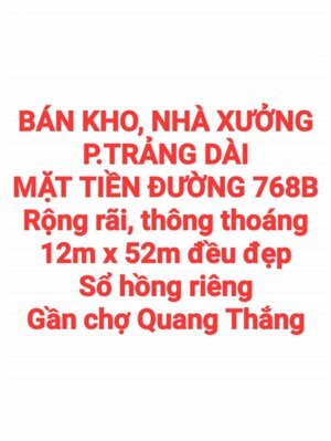 BÁN KHO, NHÀ XƯỞNG TRẢNG DÀI, SỔ HỒNG RIÊNG MẶT TIỀN ĐƯỜNG 768B