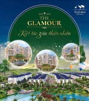 mở bán chính thức dự án the glamour ecolakes mỹ phước, giá f0 trực tiếp từ chủ đầu tư
