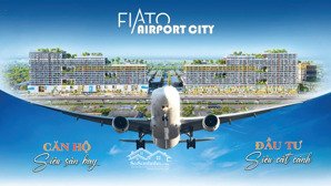 thông tin giá bán & tiến độ thanh toán căn hộ fiato airport city ngay cổng sân bay long thành