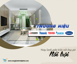 Những thương hiệu Điều hòa âm trần nối ống gió được lựa chọn nhiều nhất hiện nay