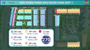 270 sản phẩm river park! tặng ngay 3 chỉ vàng cho đợt mở bán đầu tiên