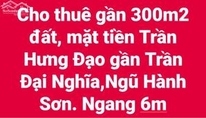 Cho thuê 300m2 đất, ngang 6m. Mặt tiền Trần Hưng Đạo giáp Trần Đại Nghĩa Ngũ Hành Sơn Đà Nẵng