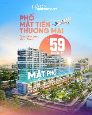 shophouse fiato airport city - mặt tiền phố thương mại, tâm điểm nhơn trạch, giá chỉ từ 59 tr/m2