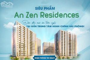 [MỞ BÁN] Căn hộ chung cư An Zen Risedence. Giá: CHỈ TỪ 2x tr/m2 An Đồng, An Dương, Hải Phòng