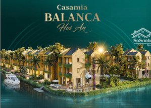 giỏ hàng các căn giá tốt, đầu tư sinh lời ngay - dự án nghỉ dưỡng đẳng cấp casamia balanca hội an