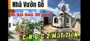 nhà vườn gỗ 2 mặt tiền sát sài gòn chỉ 15p