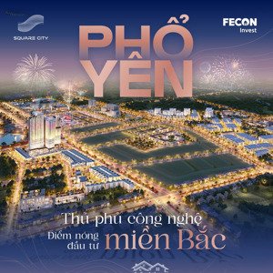 booking ngay quỹ đất nền trung tâm cuối cùng tại trung tâm phổ yên -square city