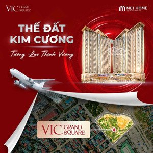 chỉ 2,9 tỷ sở hữu ngay căn 3 ngủ 2 vệ sinh vic grand square ký hợp đồng trực tiếp cđt lh 