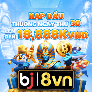 BJ88 Nạp Đầu Nhận 18.888k - bj8vn.net