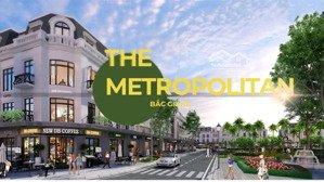 duy nhất: suất ngoại giao đất nền the metropolitan bắc giang - bắc đồng sơn