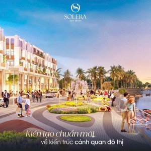 "solera quy nhơn" duy nhất 59 căn nhà phố thương mại. sổ hồng lâu dài, giá 1,8 tỷ (30%), ck 15%.