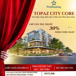 vì sao nên mua dự án topaz city core huế?