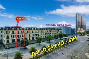 đlsh - 18, song lập kinh doanh trục đường 51m, sát vincom