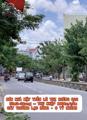 Bán nhà mặt tiền Lê Thị Riêng Q12 , 50m2-3tang , thu nhập 180tr/nam - 6 tỷ nhỉnh 0932030061