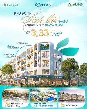 river park - la home, sở hữu nhà phố 3 tầng giá chỉ từ 3,33 tỷ - cách tp.hcm chỉ 5 phút