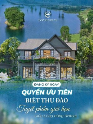vốn tự có chỉ 5tỷ sở hữu biệt thự đảo eco retreat - giữ chỗ suất mua ưu tiên lh: 
