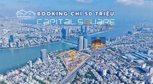 độc quyền quỹ căn vip giá tốt đợt đầu siêu dự án capital square ngay cạnh vincom plaza đà nẵng