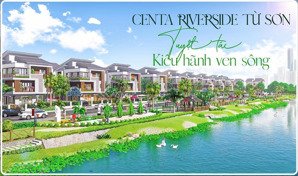 mở bán biệt thự cao cấp - centa riverside