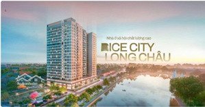 hot! căn hộ rice city long châu giá siêu tốt