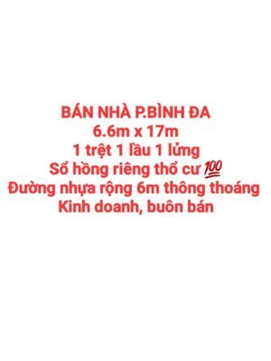 BÁN NHÀ BÌNH ĐA, 1TRỆT 1LẦU 1LỬNG, SỔ HỒNG THỔ CƯ, ĐƯỜNG NHỰA 6m THÔNG THOÁNG KINH DOANH BUÔN BÁN