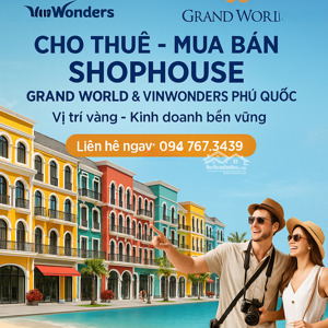 cho thuê shophouse grandworld & vinwonders phú quốc - giá từ 15tr/tháng -làm việc trực tiếp với cđt