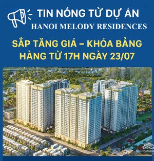 khách hàng quan tâm hanoi melody residences đọc tin này ngay nhé. hotline: 