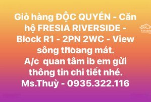 fresia riverside - giỏ hàng độc quyền tháp r1- còn 2 căn góc duy nhất - 2pn2wc - view sông cực đẹp