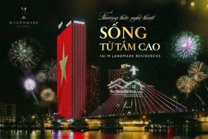 bán căn hộ cao cấp ngày trung tâm đà nẵng m landmark residence, view trực diện sông hàn