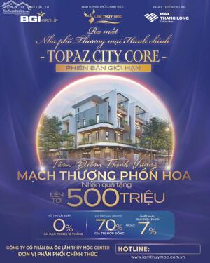 SHOPHOUSE TOPAZ CITY CORE – SỞ HỮU NGAY CHỈ 13,x tỷ